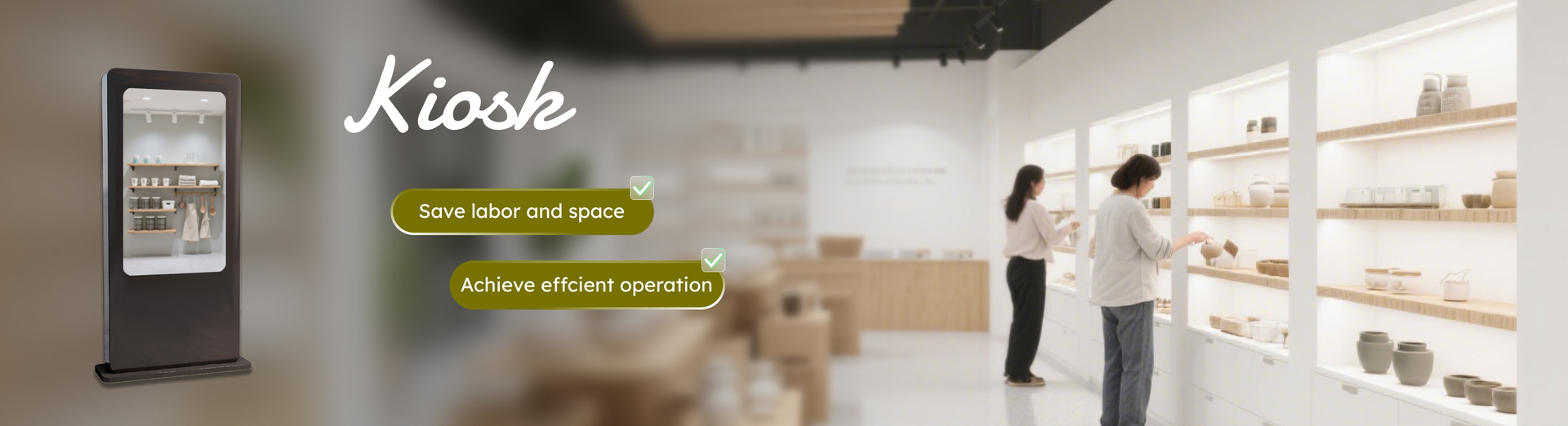 Kiosks save manpower and space, enabling efficient store operations.