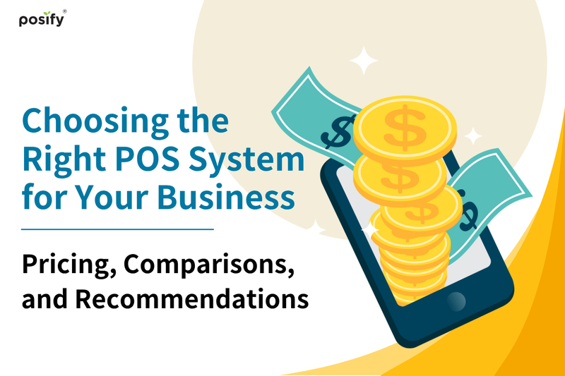 Choosing the Right POS System for Your Business: Pricing, Comparison, and Recommendations