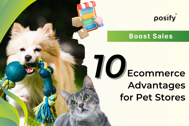 Want to Boost Your Pet Store Sales? 10 E-Commerce Advantages You Can’t Miss!
