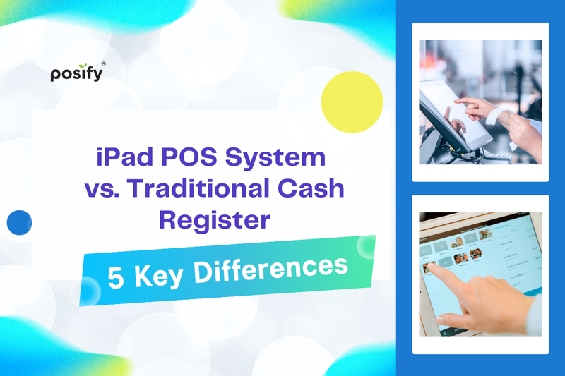 iPad POS System  vs. Traditional Cash Register: 5 Key Differences Explained