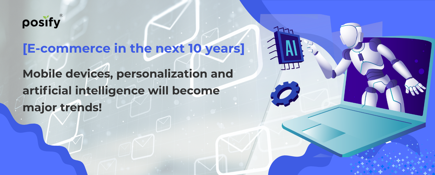 [E-commerce in the next 10 years] Mobile devices, personalization and artificial intelligence will become major trends!